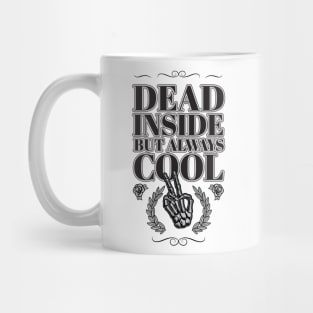 Dead inside but always cool Mug